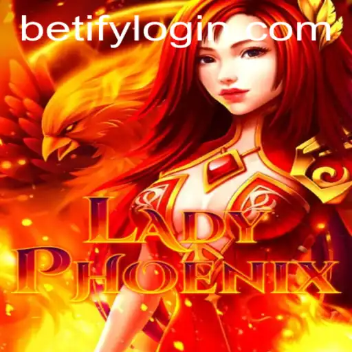LadyPhoenix: A Thrilling Adventure in the World of Betify